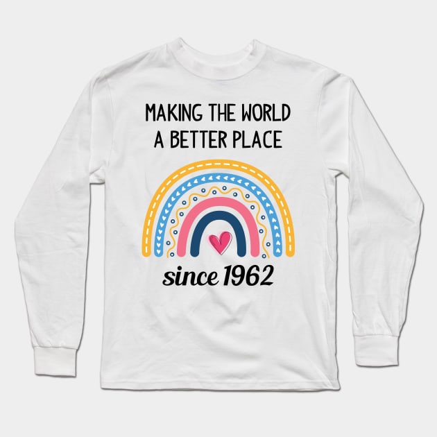 Making The World Better Since 1962 61st Birthday 61 Years Old Long Sleeve T-Shirt by Happy Solstice